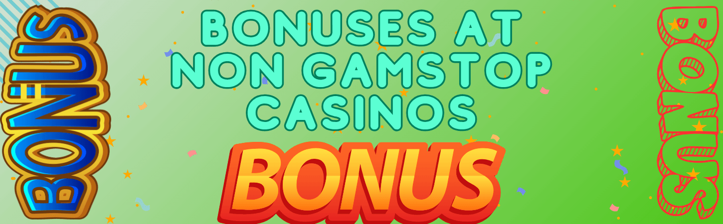 Bonuses at Non GamStop casinos